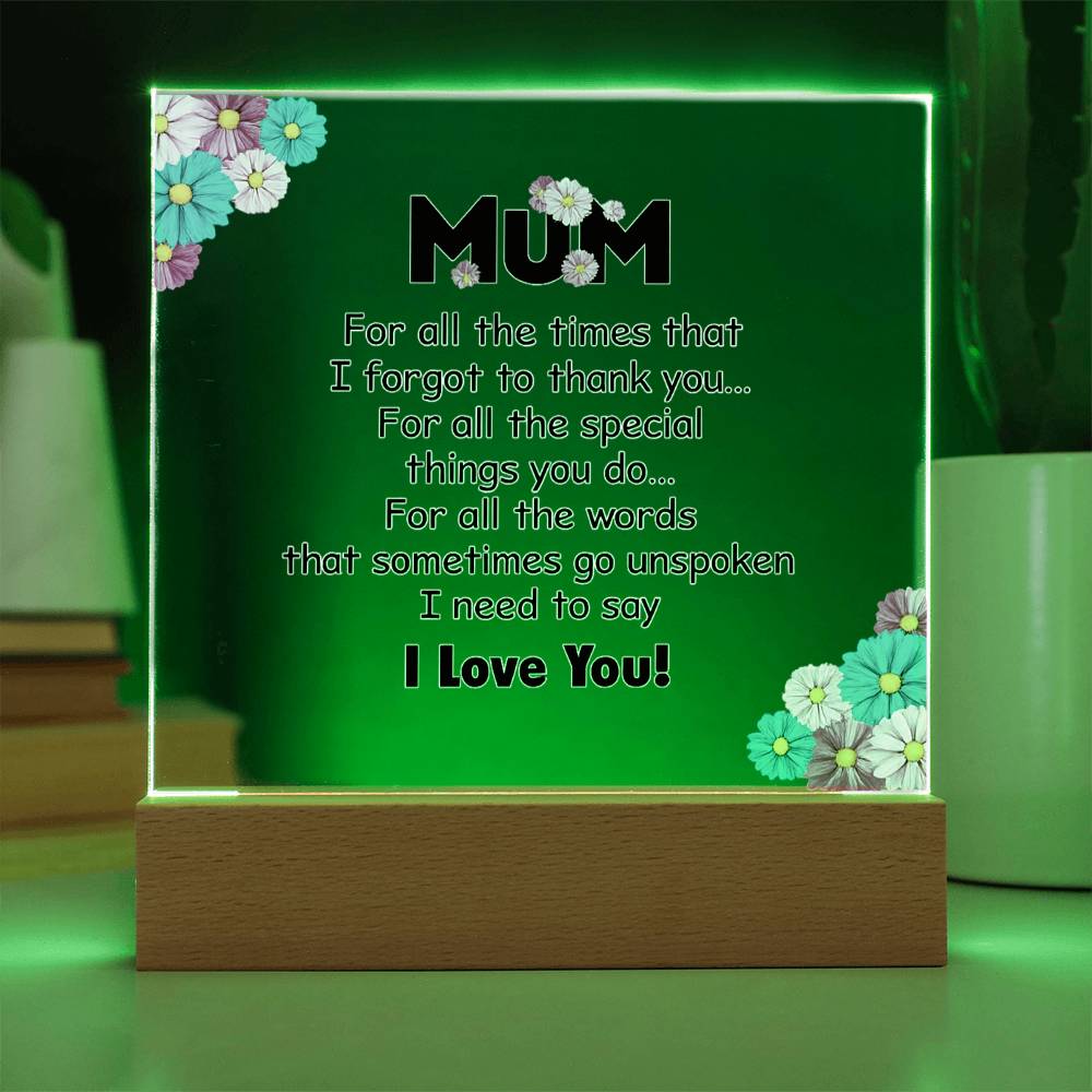 Mum For All the Times I Forgot to Thank You Acrylic Square Plaque