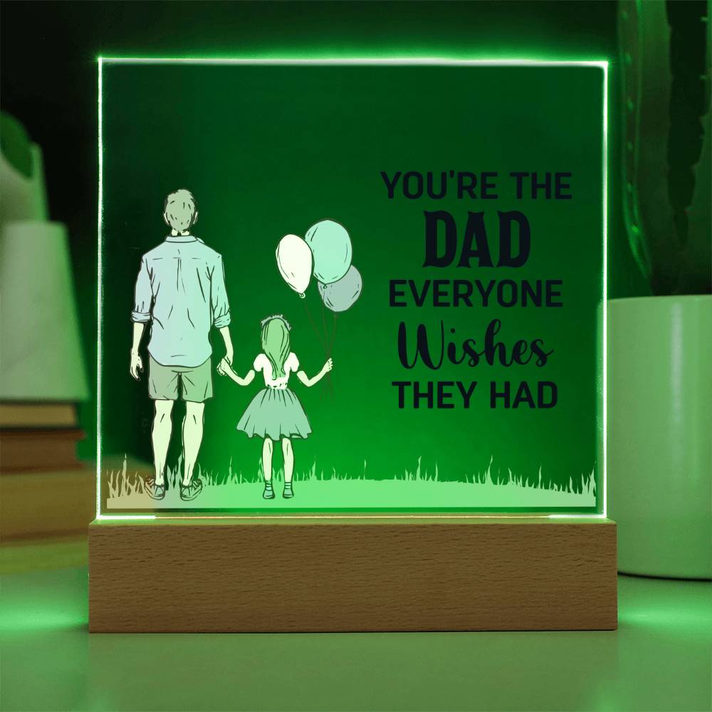 You're the Dad Everyone Wishes They Had Acrylic Square Plaque
