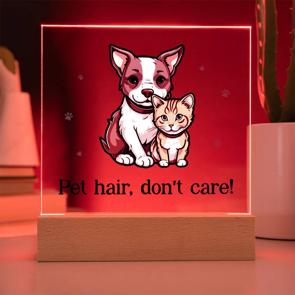 Pet Hair Don't Care Acrylic Square Plaque