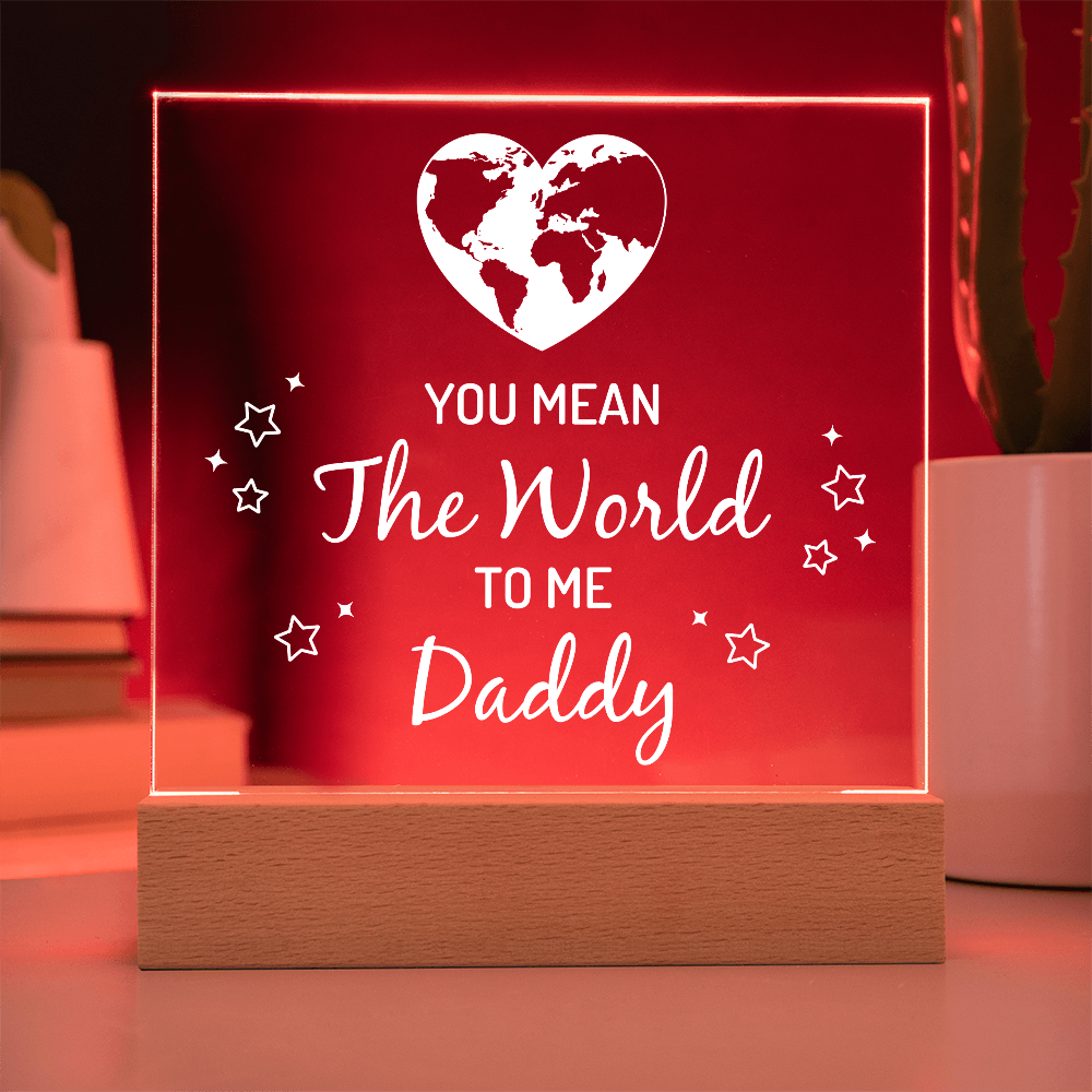 Daddy You Mean the World to Me Acrylic Square Plaque