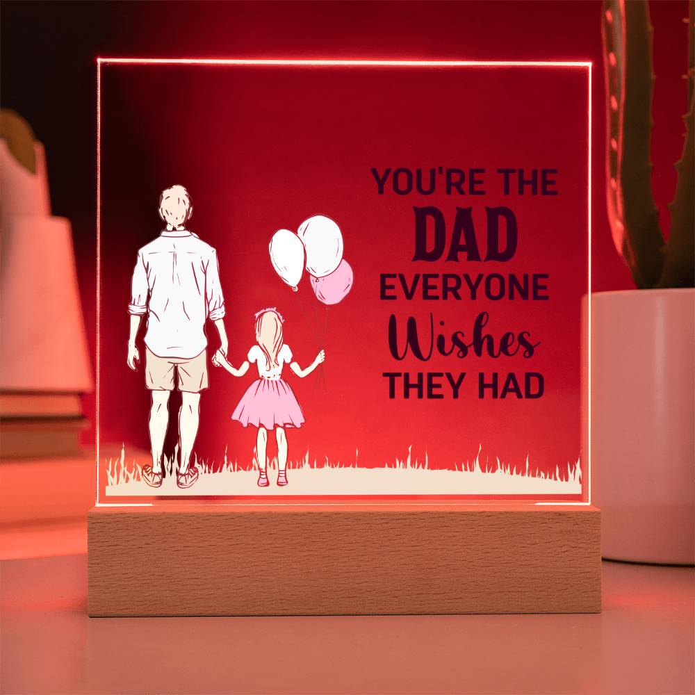You're the Dad Everyone Wishes They Had Acrylic Square Plaque