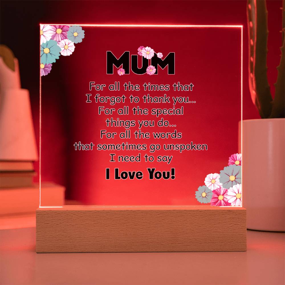 Mum For All the Times I Forgot to Thank You Acrylic Square Plaque