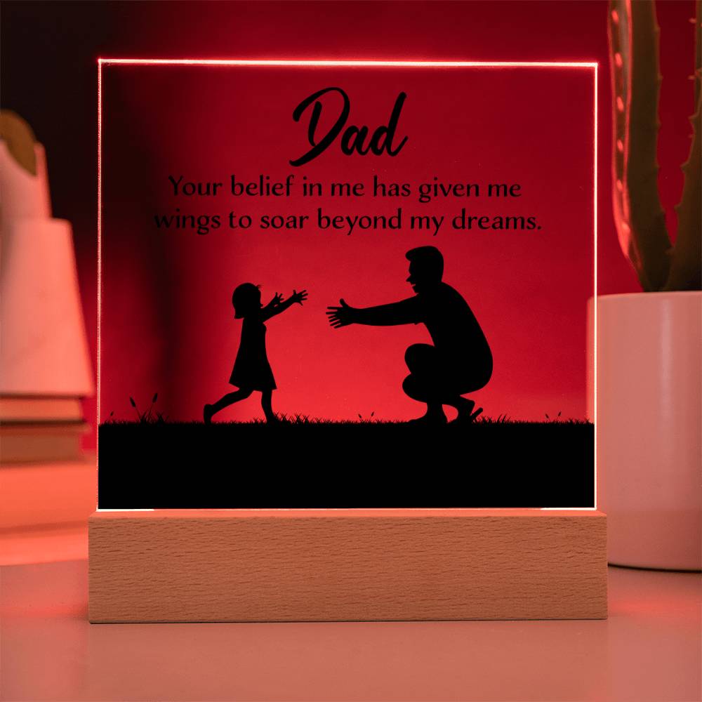 Dad Your Belief Gave Me Wings to Soar Acrylic Square Plaque