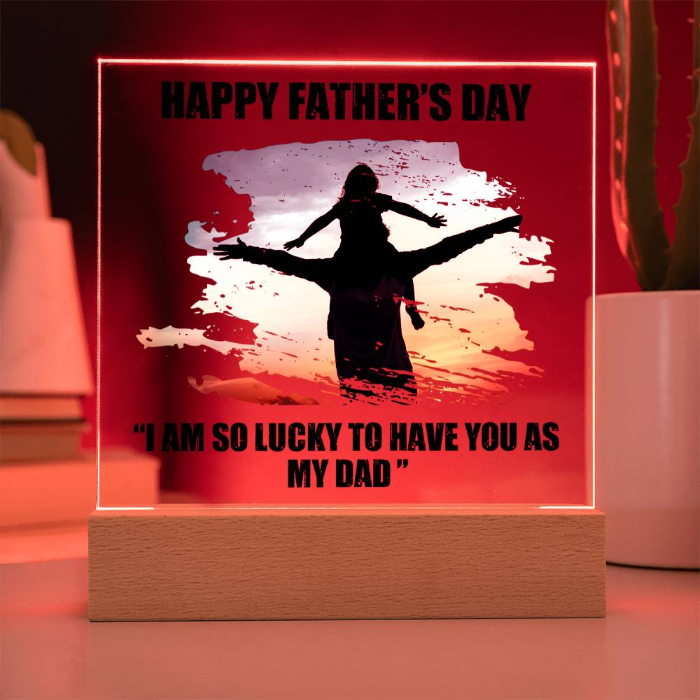 Lucky to Have You as My Dad Father's Day Acrylic Square Plaque