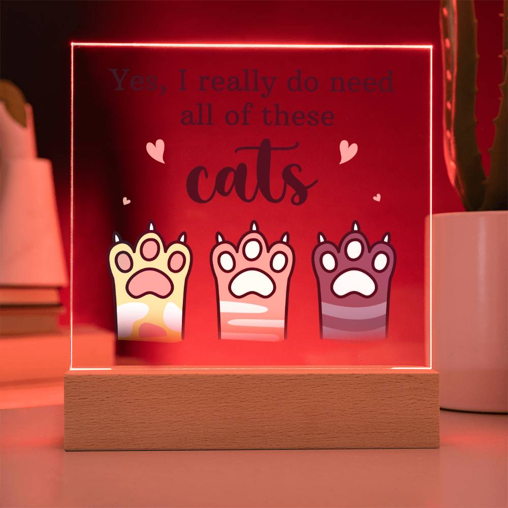 Yes I Really Do Need All These Cats Acrylic Square Plaque