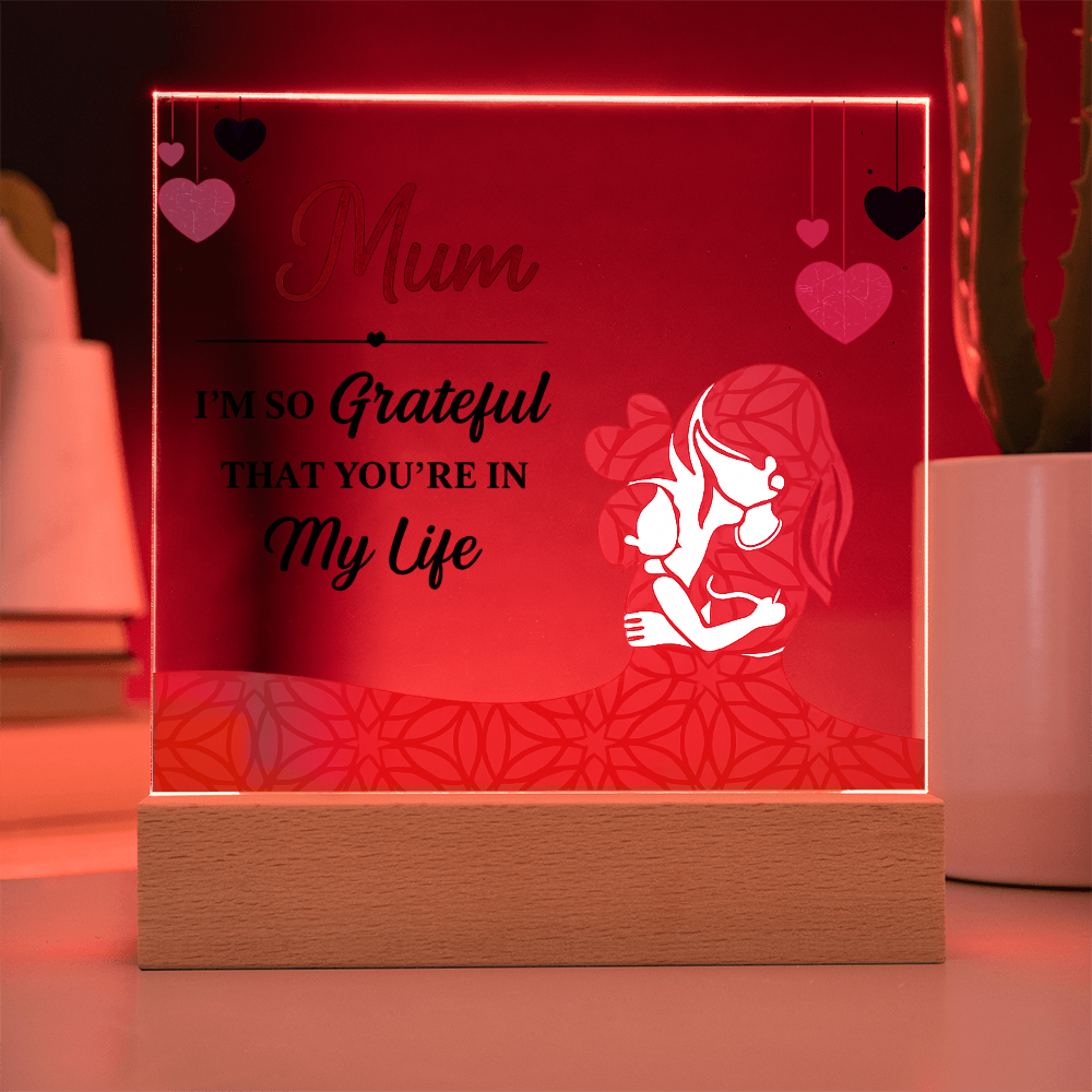 Mum I'm So Grateful You're in My Life Acrylic Square Plaque