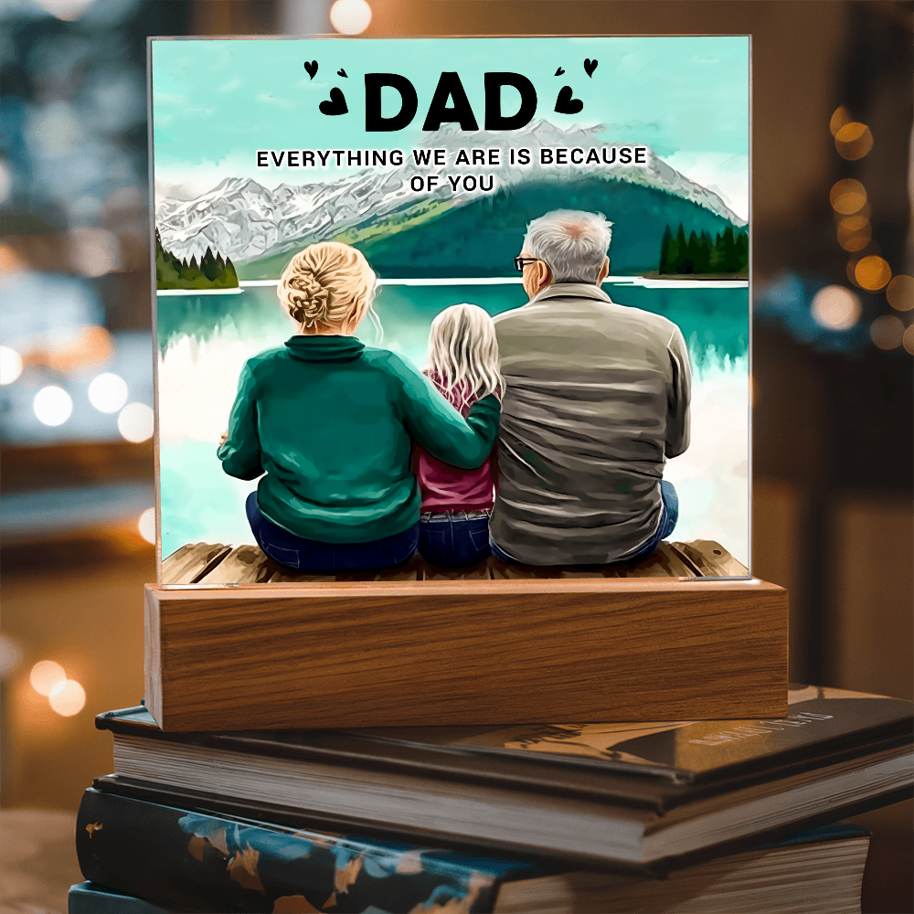 Dad Everything We Are Is Because of You Acrylic Square Plaque