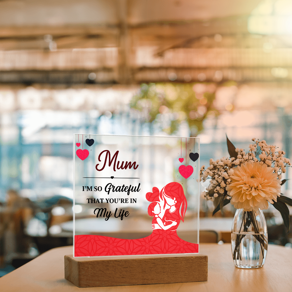 Mum I'm So Grateful You're in My Life Acrylic Square Plaque