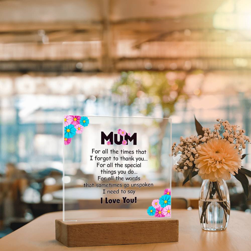 Mum For All the Times I Forgot to Thank You Acrylic Square Plaque