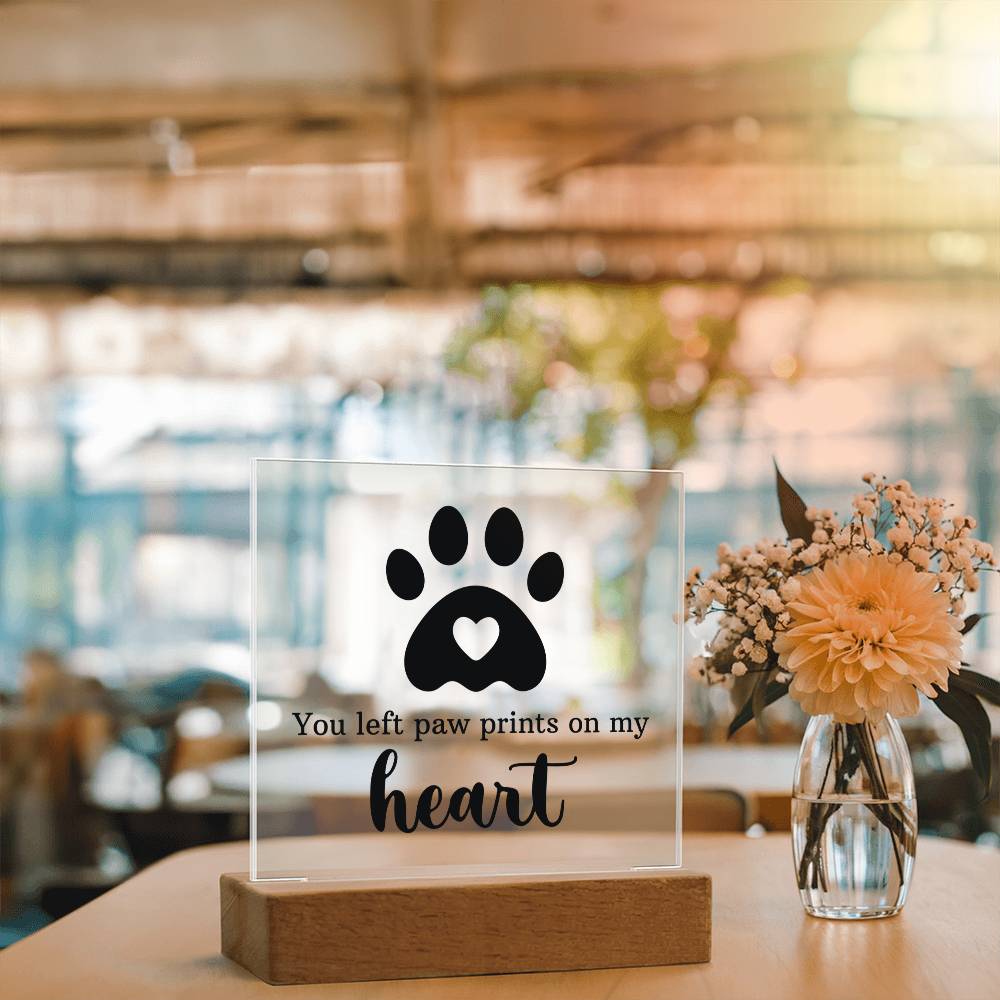 You Left Paw Prints on My Heart Acrylic Square Plaque