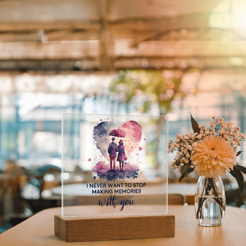 I Never Want to Stop Making Memories With You Acrylic Square Plaque