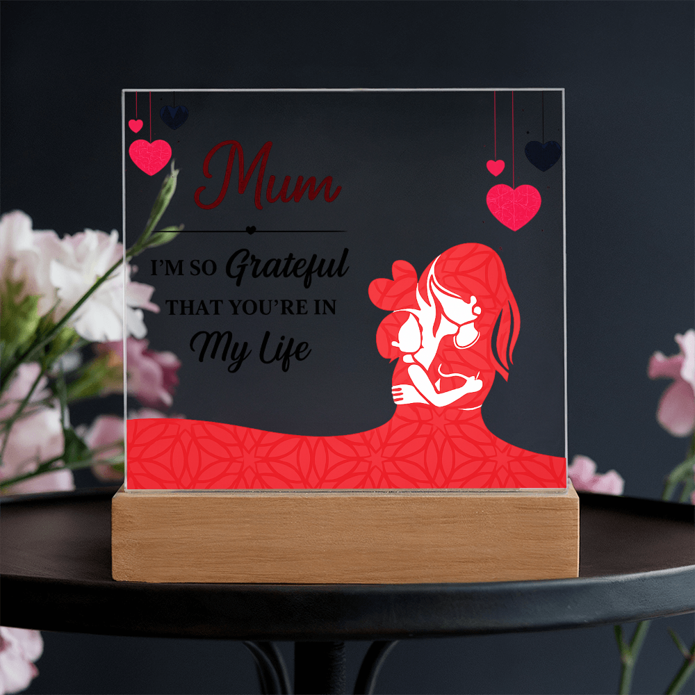 Mum I'm So Grateful You're in My Life Acrylic Square Plaque
