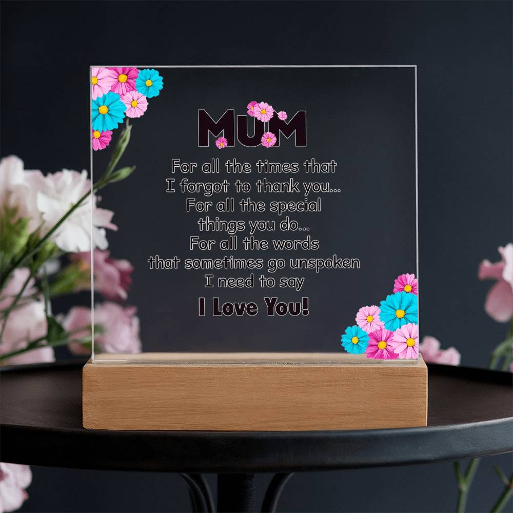 Mum For All the Times I Forgot to Thank You Acrylic Square Plaque
