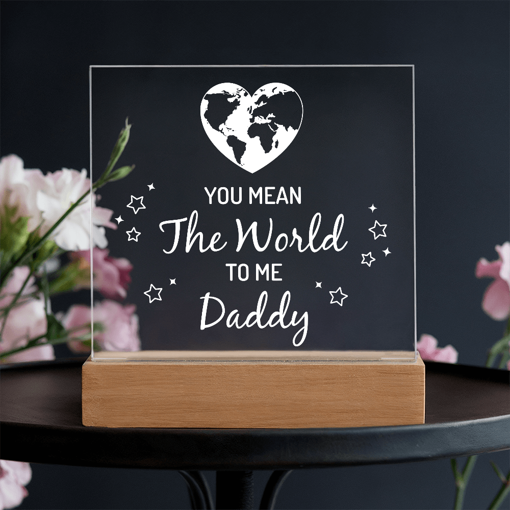 Daddy You Mean the World to Me Acrylic Square Plaque