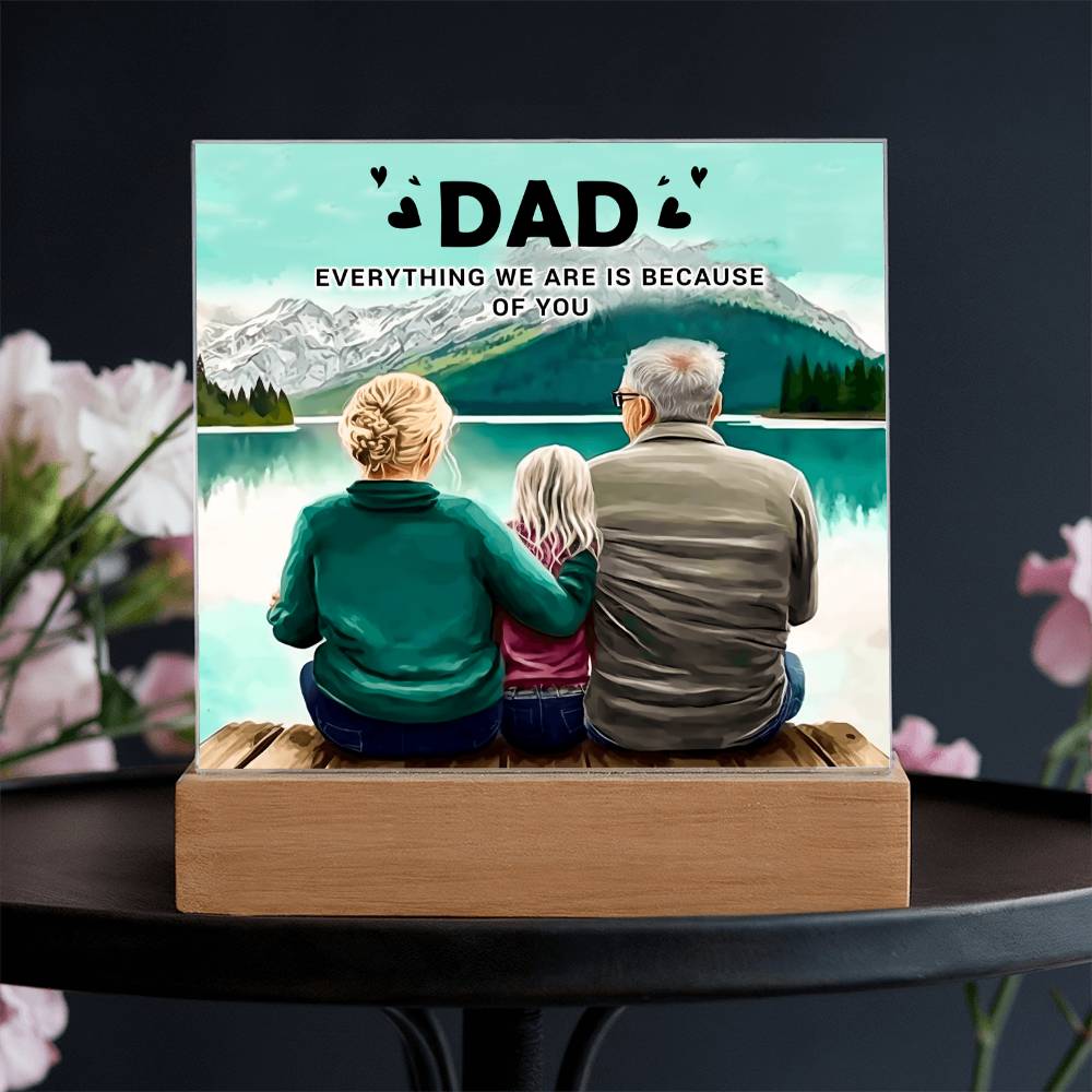 Dad Everything We Are Is Because of You Acrylic Square Plaque