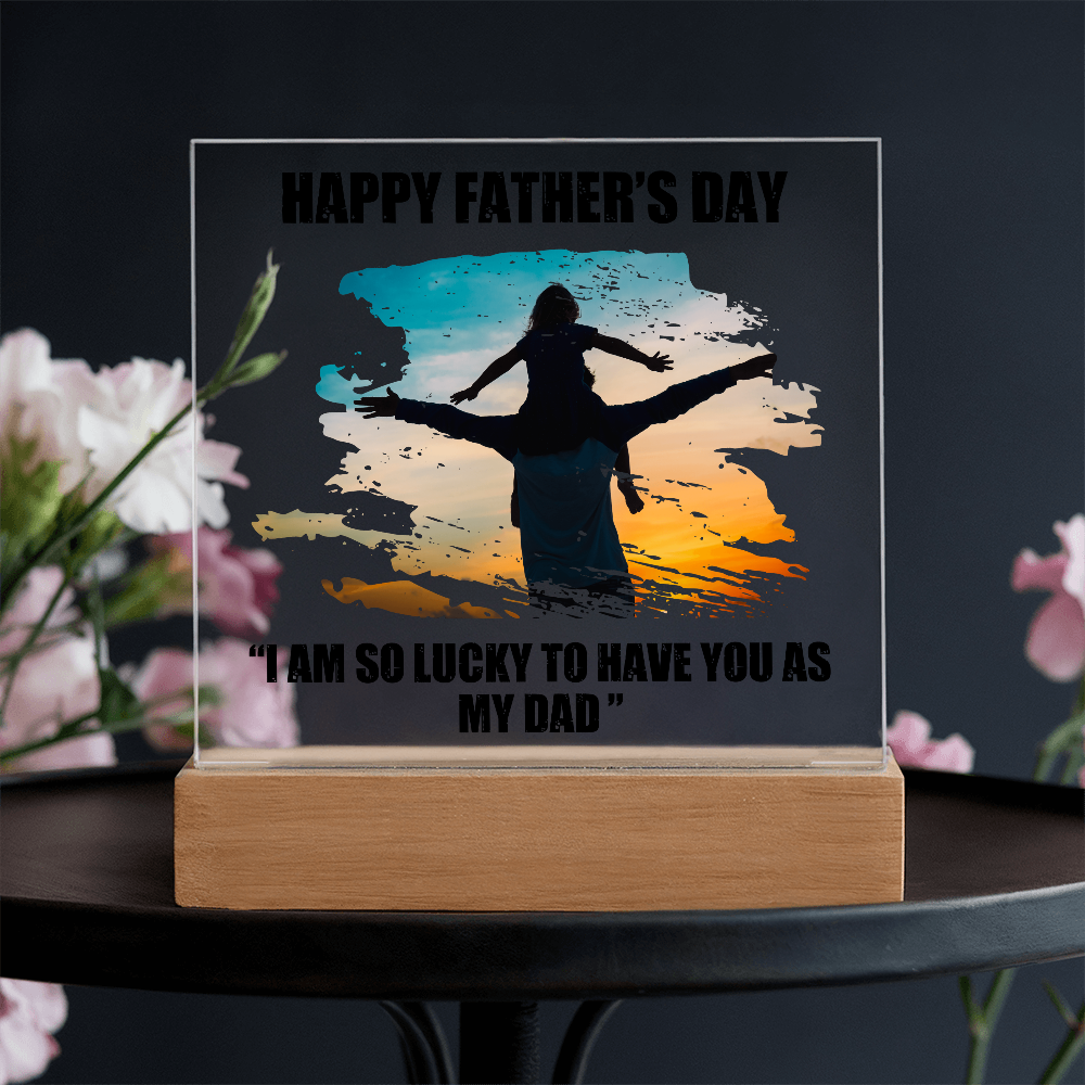 Lucky to Have You as My Dad Father's Day Acrylic Square Plaque