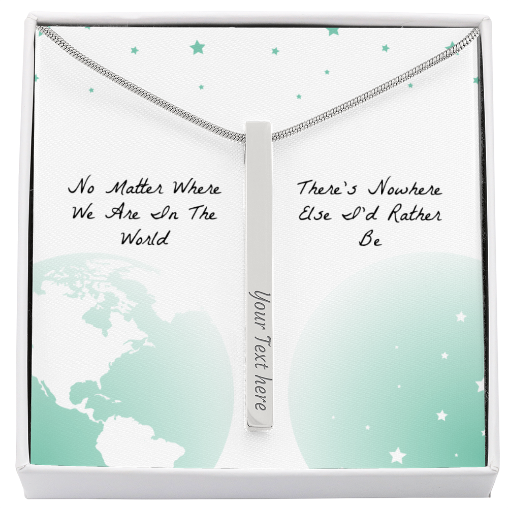 There’s Nowhere I’d Rather Be 4-Sided Engraved Stick Necklace