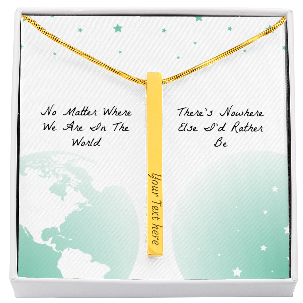 There’s Nowhere I’d Rather Be 4-Sided Engraved Stick Necklace