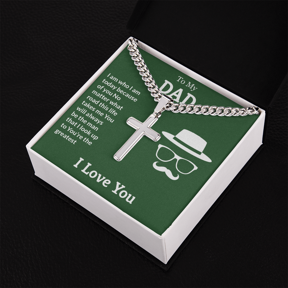 To My Dad I Am Who I Am Today Personalised Cross Cuban Link Chain