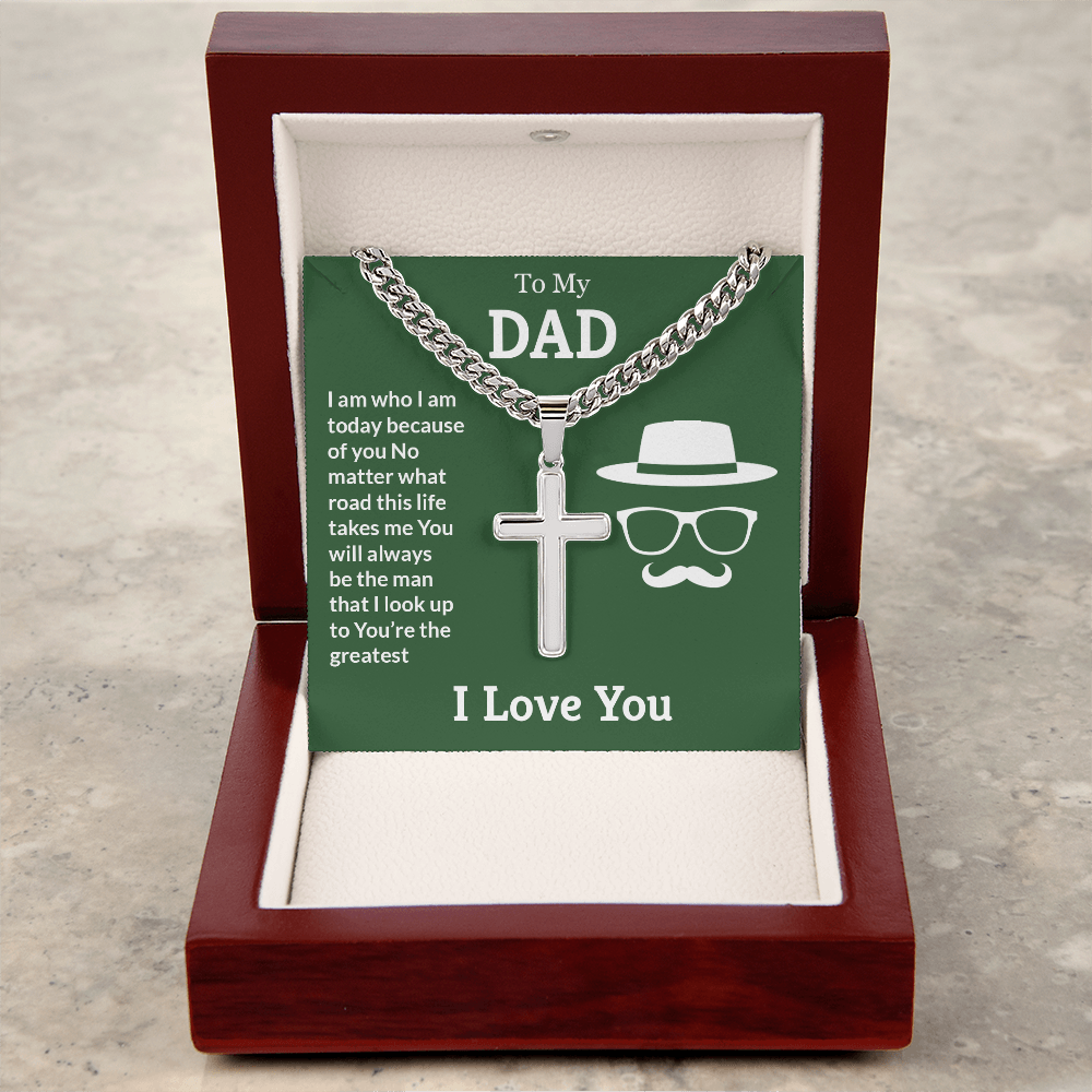 To My Dad I Am Who I Am Today Personalised Cross Cuban Link Chain