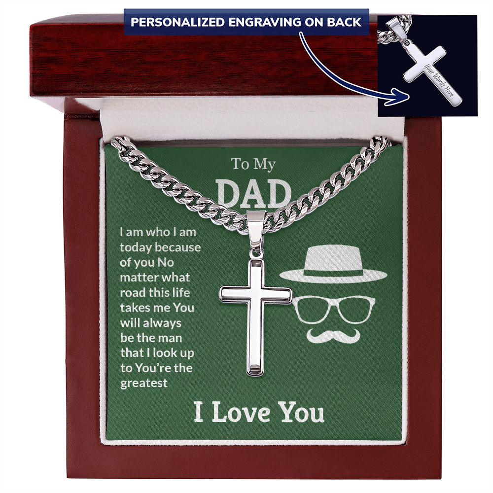 To My Dad I Am Who I Am Today Personalised Cross Cuban Link Chain